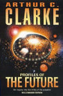 Profiles of the Future: An Inquiry into the Limits of the Possible, by Arthur C. Clarke